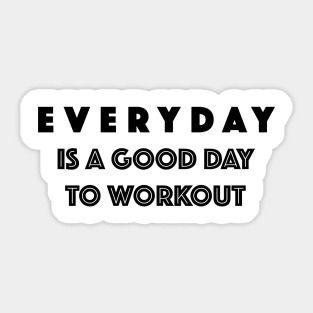 Everyday is a good day to work out Sticker